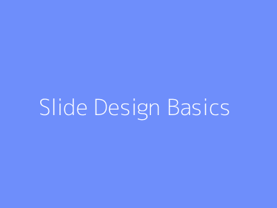 Slide Design Basics